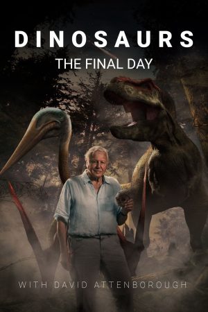 Dinosaurs The Final Day with David Attenborough