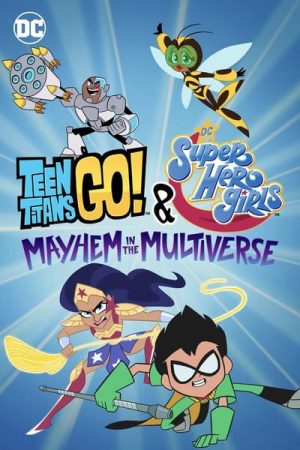 Teen Titans Go Các nữ siêu anh hùng DC Mayhem trong Đa vũ trụ