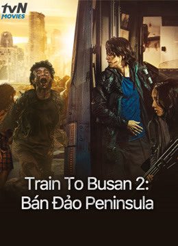 Train To Busan 2 Bán Đảo Peninsula