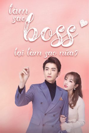 Làm Sao Boss Lại Làm Sao Nữa